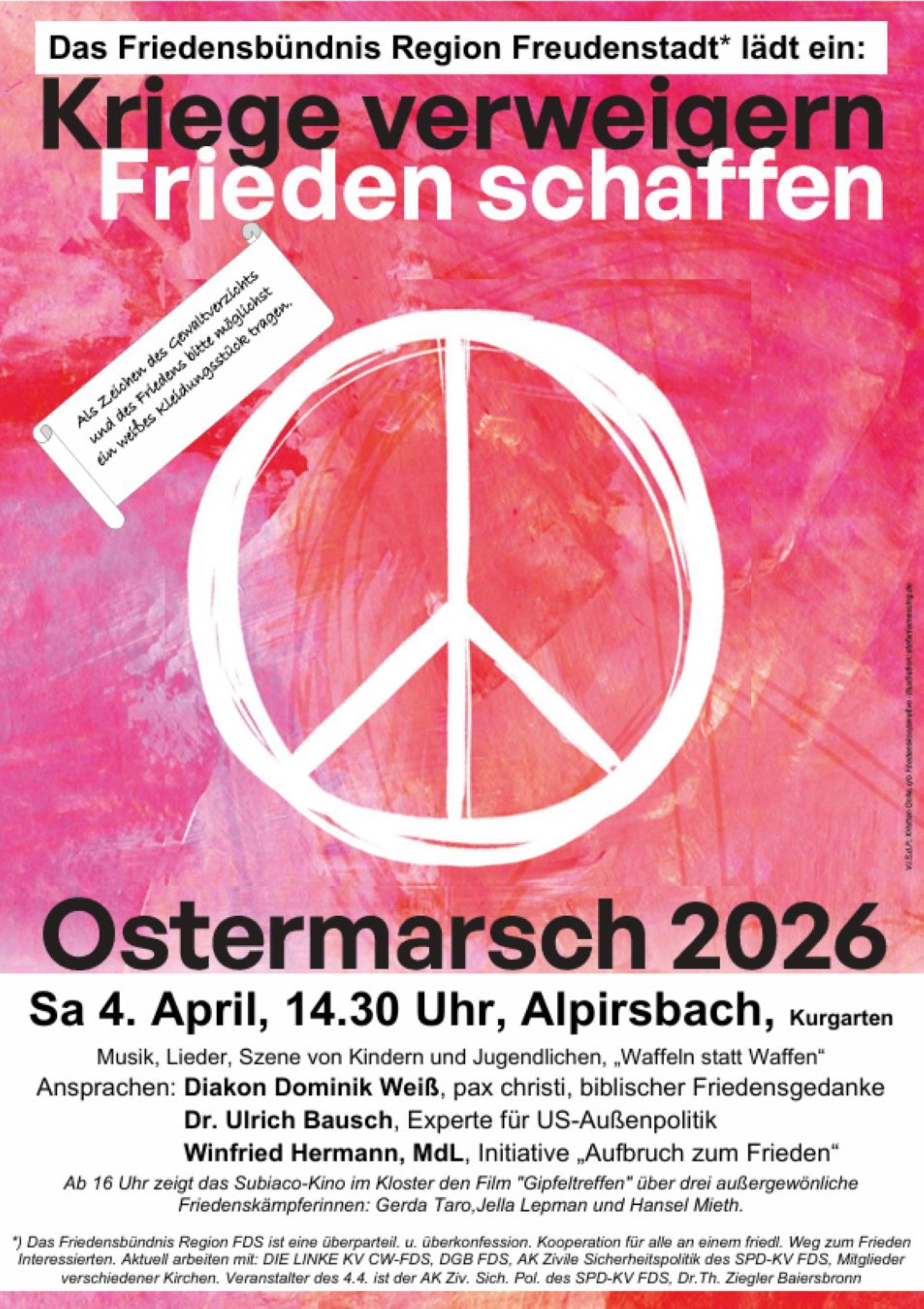Wie schon im letzten Jahr findet unsere diesjährige Ostermarschkundgebung im schönen Kurgarten beim Kloster Alpirsbach statt. Der Begriff "Marsch" bezieht sich in unserer ländlichen Region auf die Anreise (Bahnankunft aus FDS 14.16 Uhr, aus Schiltach 13.38 Uhr, Bus 13.48 Uhr). Sah es mit dem Ukrainekrieg und den enormen deutschen Aufrüstungsplänen der letzten Jahre schon äußerst bedrohlich aus, so erleben wir nun eine weitere Steigerung durch die den Weltfrieden gefährdenden und viele Menschen in den Tod reißenden Angriffskriege der USA und Israels. Dieser Kriegsrealität wollen wir uns mit Friedensmusik (Tobias Steeg – Alphorn, Trompete usw. und Co sowie Theodor Ziegler, Gitarre und Mundharmonika), mit einer Szene von Kindern und Jugendlichen (teils mit migrantischem Hintergrund) anhand Erich Kästners „Konferenz der Tiere“ entgegenstellen und uns ermutigen, trotz allem auf dem Weg des Friedens zu bleiben. Als Redner konnten wir dieses Jahr Diakon Dominik Weiß, pax-christi, Baiersbronn und Dr. Ulrich Bausch, Reutlingen, Mitglied der SPD-Initiative „Mehr Diplomatie wagen“ sowie Minister Winfried Hermann, MdL B90/Grüne, Rottenburg, gewinnen – beide sprechen als Vertreter der württembergischen Initiative „Aufbruch zum Frieden“.<br/><br/>Anstelle der sonst bunten Friedensflaggen wollen wir dieses Jahr weiße Friedensfahnen verwenden und bitten auch alle Teilnehmenden, möglichst ein oder mehrere weiße Kleidungsstücke zu tragen. Die Weiße Flagge gilt seit der Antike als Zeichen des Verzichts auf Gewalt, als Friedensfahne.<br/><br/>Ab 16 Uhr wird im Subiaco-Kino im Kloster der Film „Gipfeltreffen“ von Edith Koerber über ein fiktives Treffen dreier historischer Friedenskämpferinnen gezeigt: Gerda Taro: erste deutsche Kriegsfotografin, gestorben im Spanischen Bürgerkrieg 1937 im Alter von 27 Jahren! Jella Lepman: Gründerin der ersten internationalen Kinder-u. Jugendbibliothek sowie Hansel Mieth: eine der ersten weiblichen Fotografen.